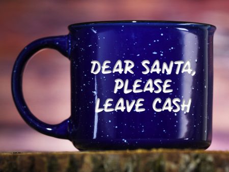 Dear Santa Please Leave Cash Christmas Campfire Mug Sale