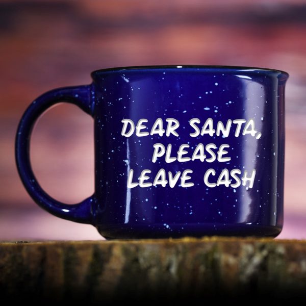 Dear Santa Please Leave Cash Christmas Campfire Mug Sale